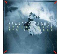 Cabrel, Francis - Samedi Soir Sur la Terre
