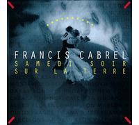 Cabrel, Francis - Samedi Soir Sur La Terre