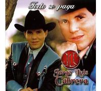 Cabrera, Jorge Luis - Todo Se Paga