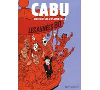 Cabu reporter-dessinateur - Tome 02: Les années 80