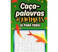Caça palavras: de animais: Em português - difíceis, só para feras. 37 jogos. 150 nomes de animais. Formato 17 x 25 cm. Passatempo ideal, presente para o tempo livre, férias e viagens.