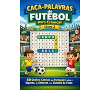 Caca-Palavras de Futebol para Criancas - Livro 2: 60 Quebra-Cabecas em Portugues sobre o Esporte, as Selecoes e as Cidades da Festa | Serie de ... de 8 a 12 Anos com Solucoes Completas