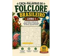 Caca-Palavras do Folclore Brasileiro - Livro 1: 60 Quebra-Cabecas de Lendas, Mitos e Criaturas do Brasil em Portugues: Passatempo para Adultos e ... Sabia em Cada Pagina - Com Solucoes Completas