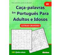Caça-palavras Em Português Para Adultos e Idosos: #2: (PORTUGUESE EDITION): 100 Quebra-cabeças e Soluções para te manter entretido.
