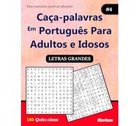 Caça-palavras Em Português Para Adultos e Idosos: #4: (PORTUGUESE EDITION): 100 Quebra-cabeças e Soluções para te manter entretido.
