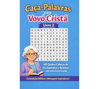 Caca-Palavras para Vovo Crista - Livro 2: 60 Quebra-Cabecas de Fe, Esperanca e Bencaos com Letra Extra Grande em Portugues: Serie Caca-Palavras para ... em Cada Pagina - Letra Extra Grande