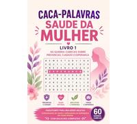 Caca-Palavras Saude da Mulher - Livro 1: 60 Quebra-Cabecas sobre Prevencao, Cuidado e Esperanca em Portugues: Passatempo para Mulheres Adultas - ... em Cada Pagina - Com Solucoes Completas