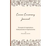 Cacao Ceremony Journal: English & Spanish Guided Reflections for a Deeper Connection