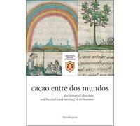 cacao entre dos mundos: the history of chocolate and the clash (and meeting) of civilisations
