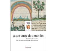 cacao entre dos mundos : the history of chocolate and the clash (and meeting) of civilisations