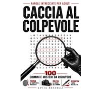Caccia al Colpevole: Parole Intrecciate per Adulti |100 Crimini e Misteri da Risolvere | Trova il sospettato nascosto, Rivela la Scena del crimine e Decodifica l’Arma del delitto