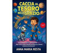 Caccia al tesoro nello spazio: ELIO E COMETA Alla ricerca della melodia perduta tra i pianeti, scienza ed emozioni: LIBRO ILLUSTRATO 6-10 ANNI STAMPATELLO MAIUSCOLO