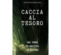 CACCIA AL TESORO: UNA TERRA, UN'AMICIZIA, UN MISTERO