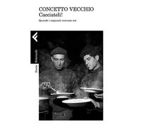 Cacciateli! Quando i migranti eravamo noi