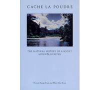 Cache La Poudre: The Natural History of a Rocky Mountain River