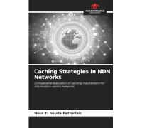 Caching Strategies in NDN Networks: Comparative evaluation of caching mechanisms for information-centric networks