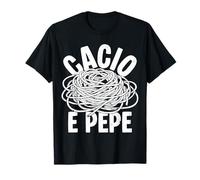 CACIO E Pepe Italian Food T-Shirt