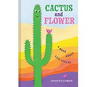 Cactus and Flower: A Book About Life Cycles: 1