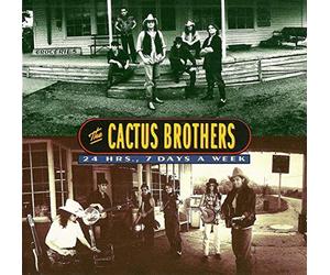 Cactus Brothers - 24 Hrs 7 Days a Week