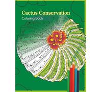 Cactus Conservation Adult Coloring Book:: Stress relieving designs featuring 6 cactus species-Lophorphora Williamsai (peyote) and 5 other cacti. (Cactus Infrared Coloring Book)