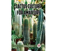 Cactus Culture for Amateurs (Edition2023)
