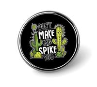 Cactus Don't Make Me Spike You Round Enamel Brooch Pin Button Badges Decoration Hat Clothing Bag Accessories Gift Crafts