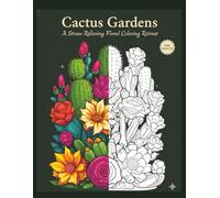 Cactus Gardens: A Stress-Relieving Floral Coloring Retreat