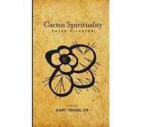 Cactus Spirituality - Pater Hilarion