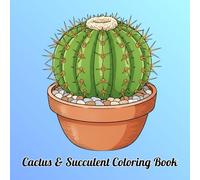 Cactus & Succulent Coloring Book: Relaxation and Stress Relief 8.5 x 8.5