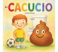 Cacucio: Une histoire douce pour aider les enfants à surmonter la peur de faire caca