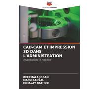 CAD-CAM ET IMPRESSION 3D DANS L'ADMINISTRATION: DÉVERROUILLER LA PRÉCISION