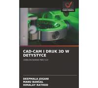 CAD-CAM I DRUK 3D W DETYSTYCE: ODBLOKOWANIE PRECYZJI
