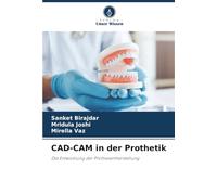 CAD-CAM in der Prothetik: Die Entwicklung der Prothesenherstellung