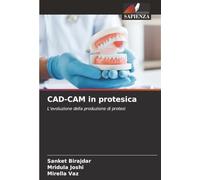 CAD-CAM in protesica: L'evoluzione della produzione di protesi