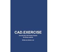 CAD.EXERCISE: Essential 2D & 3D Practice Projects for Every Learner