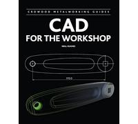 CAD for the Workshop (Crowood Metalworking Guides)