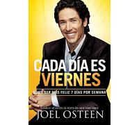 Cada Día Es Viernes: Cómo Ser Mas Feliz 7 Días Por Semana