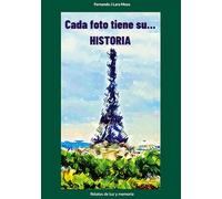 Cada foto tiene su... Historia: Relatos de luz y memoria