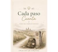 Cada paso Cuenta, Diario del Camino de Santiago: Bitácora personal del Camino de Santiago: Guía de etapas, momentos especiales, gente del camino y registro de vivencias paso a paso.