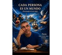 CADA PERSONA ES UN MUNDO (Personajes de mi Vida)