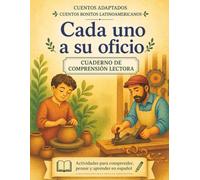Cada uno a su oficio. Cuento + cuadernillo de comprensión lectora (Cuentos bonitos latinoamericanos): Spanish Story + Reading Comprehension Workbook | ... Ages 8-10 (Lectura y comprensión en español)