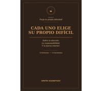 Cada uno elige su propio difícil: un libro de apoyo sobre cómo las dificultades nos hacen más fuertes (Forja tu propia felicidad)