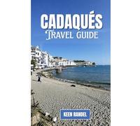 CADAQUES: A Traveler’s Guide to Costa Brava’s Hidden Jewel: Landscapes, Museums, Seafood Spots & Sunset Views