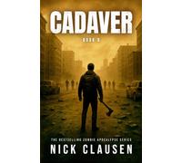 Cadaver 6: A Zombie Apocalypse Thriller