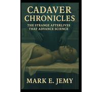 Cadaver Chronicles: Strange Afterlives of Human Bodies