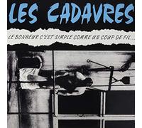 Cadavres, les - Le Bonheur C'Est Simple Comme un Coup de Fil