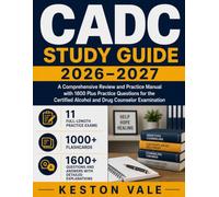 CADC Study Guide 2026-2027: A Comprehensive Review and Practice Manual with 1600 Plus Practice Questions for the Certified Alcohol and Drug Counselor Examination