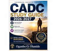 CADC Study Guide 2026-2027: Pass the Exam with Confidence, Master the Twelve Core Functions, and Launch Your Career as a Certified Alcohol and Drug Counselor