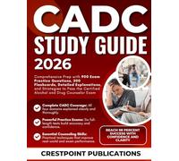 CADC STUDY GUIDE 2026: Comprehensive Prep with 900 Exam Practice Questions, 300 Flashcards, Detailed Explanations, and Strategies to Pass the Certified Alcohol and Drug Counselor Exam