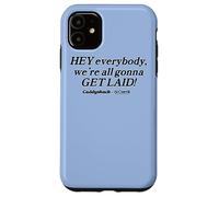 Caddyshack Hey Everybody, We're All Gonna Get Laid! Case for iPhone 11